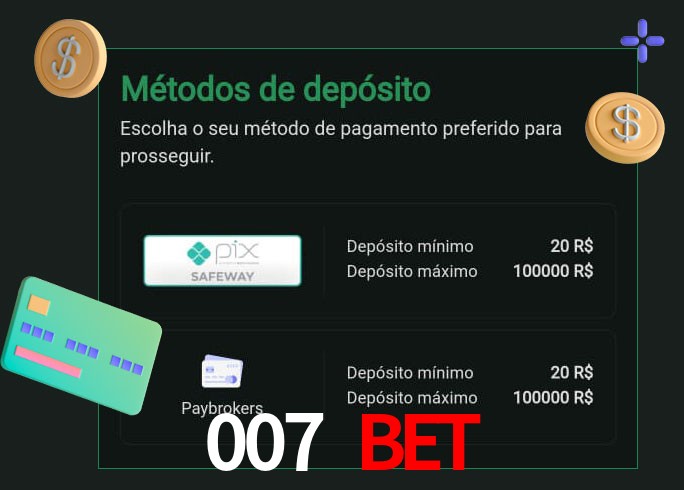 O cassino 007 Bet oferece uma grande variedade de métodos de pagamento