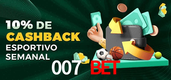 10% de bônus de cashback na 007 Bet